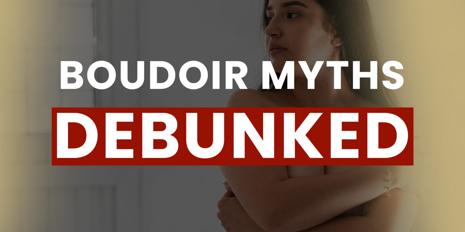 boudoir myths & excuses debunked, boudoir blog