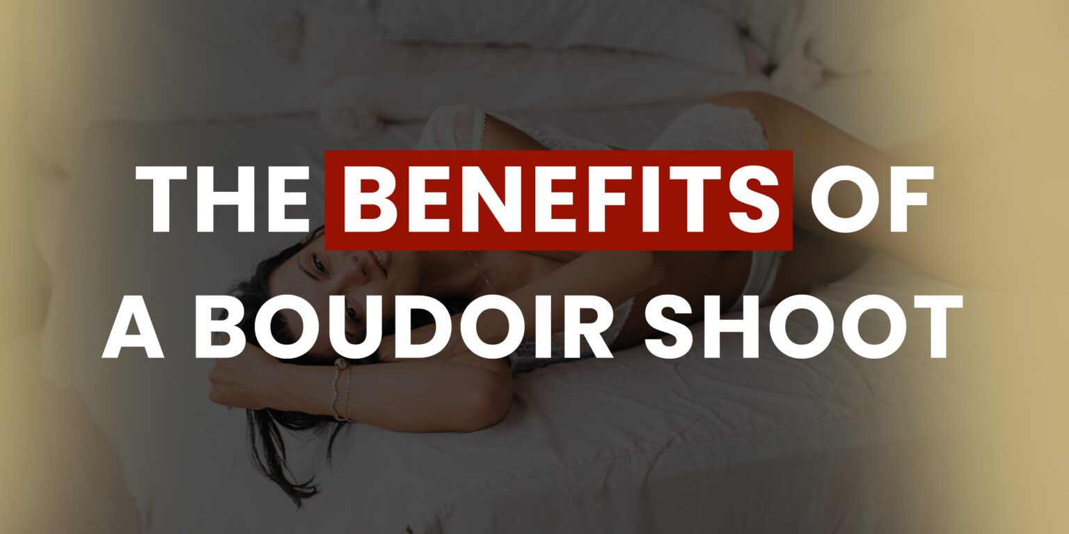 Reasons to do a Boudoir Shoo, bbenefits of a boudoir shoot